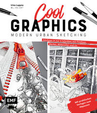 Cool Graphics – Modern Urban Sketching – Zeichnen in nur 6 Schritten mit Fineliner, Marker, Watercolor und Co.