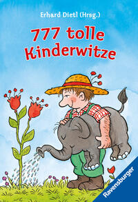 777 tolle Kinderwitze (Der Bestseller mit unschlagbaren Witzen und Scherzfragen für die tägliche Dosis Humor)