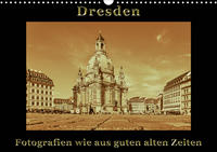 Dresden - Fotografien wie aus guten alten Zeiten (Wandkalender 2020 DIN A3 quer)