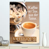 Bohnen, Schaum & Plätzchen: Kaffeegenuss (Premium, hochwertiger DIN A2 Wandkalender 2022, Kunstdruck in Hochglanz)