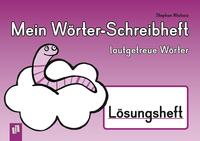 Mein Wörter-Schreibheft – lautgetreue Wörter – Lösungsheft