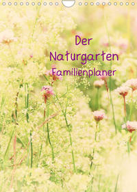 Der Naturgarten Familienplaner (Wandkalender 2022 DIN A4 hoch)