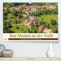 Bad Muskau an der Neiße (Premium, hochwertiger DIN A2 Wandkalender 2022, Kunstdruck in Hochglanz)