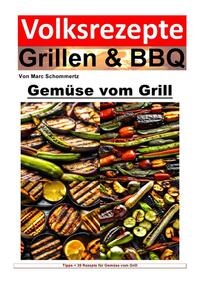 Volksrezepte Grillen &amp; BBQ / Volksrezepte Grillen und BBQ - Gemüse vom Grill