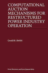 Computational Auction Mechanisms for Restructured Power Industry Operation