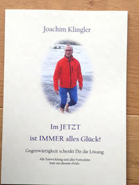 Im JETZT ist IMMER alles Glück!