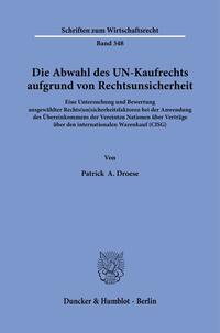 Die Abwahl des UN-Kaufrechts aufgrund von Rechtsunsicherheit.