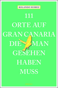 111 Orte auf Gran Canaria, die man gesehen haben muss