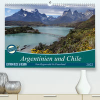 Argentinien und Chile - vom Regenwald bis FeuerlandAT-Version (Premium, hochwertiger DIN A2 Wandkalender 2022, Kunstdruck in Hochglanz)