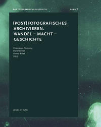 (Post) Fotografisches archivieren. Wandel – Macht – Geschichte