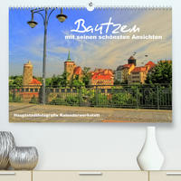 Bautzen mit seinen schönsten Ansichten (Premium, hochwertiger DIN A2 Wandkalender 2022, Kunstdruck in Hochglanz)