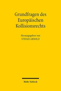 Grundfragen des Europäischen Kollisionsrechts