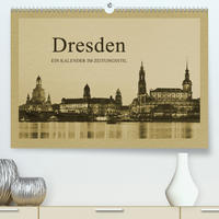 Dresden - Ein Kalender im Zeitungsstil (Premium, hochwertiger DIN A2 Wandkalender 2021, Kunstdruck in Hochglanz)