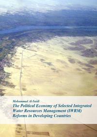 The Political Economy of Selected Integrated Water Resources Management (IWRM) Reforms in Developing Countries