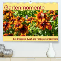 Gartenmomente - Ein Streifzug durch die Farben des Sommers (Premium, hochwertiger DIN A2 Wandkalender 2022, Kunstdruck in Hochglanz)