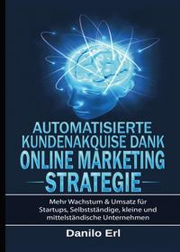 Automatisierte Kundenakquise Dank Online Marketing Strategie