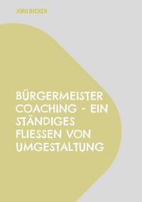 Bürgermeister Coaching - Ein ständiges Fließen von Umgestaltung