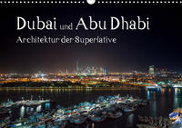 Dubai und Abu Dhabi - Architektur der Superlative (Wandkalender 2020 DIN A3 quer)