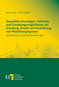 Steuerliche Grundlagen, Fallstricke und Gestaltungsmöglichkeiten bei Gründung, Erwerb und Veräußerung von Physiotherapiepraxen