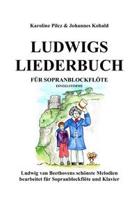 Ludwigs Liederbuch für Sopranblockflöte