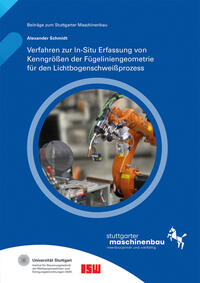 Verfahren zur In-Situ Erfassung von Kenngrößen der Fügeliniengeometrie für den Lichtbogenschweißprozess