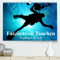 Faszination Tauchen - Neptuns Reich (Premium, hochwertiger DIN A2 Wandkalender 2022, Kunstdruck in Hochglanz)