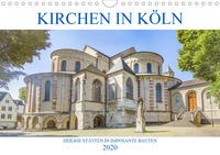 Kirchen in Köln - Heilige Stätten und imposante Bauten (Wandkalender 2020 DIN A4 quer)