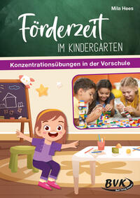 Förderzeit im Kindergarten – Konzentrationsübungen in der Vorschule