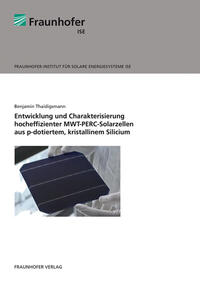 Entwicklung und Charakterisierung hocheffizienter MWT-PERC-Solarzellen aus p-dotiertem, kristallinem Silicium