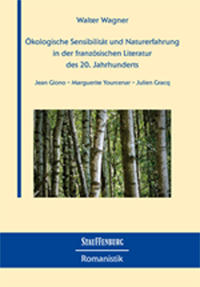 Ökologische Sensibilität und Naturerfahrung in der französischen Literatur des 20. Jahrhunderts