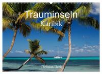 Trauminseln Karibik Christian Heeb (Wandkalender 2024 DIN A2 quer), CALVENDO Monatskalender