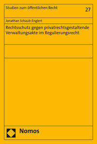 Rechtsschutz gegen privatrechtsgestaltende Verwaltungsakte im Regulierungsrecht