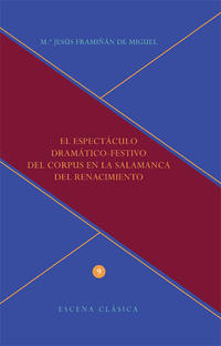 El espectáculo dramático-festivo del Corpus en la Salamanca del Renacimiento.