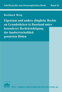 Eigentum und andere dingliche Rechte an Grundstücken in Russland unter besonderer Berücksichtigung der landwirtschaftlich genutzten Böden