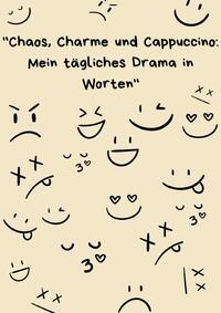 Tagebuch "Chaos, Charme und Cappuccino: Mein tägliches Drama in Worten"