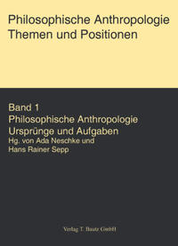 Philosophische Anthropologie. Themen und Aufgaben / Philosophische Anthropologie. Themen und Aufgaben