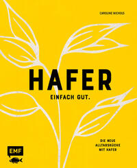 Hafer – Einfach gut. Die neue Alltagsküche mit Hafer