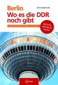 Berlin – Wo es die DDR noch gibt