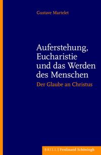 Auferstehung, Eucharistie und das Werden des Menschen