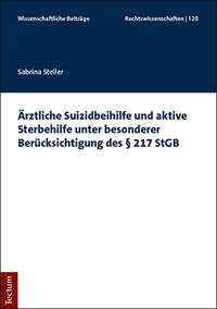 Ärztliche Suizidbeihilfe und aktive Sterbehilfe unter besonderer Berücksichtigung des § 217 StGB