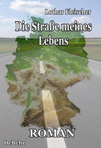 Die Straße meines Lebens - Roman