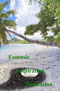 Fantasie - Inspiration - Meditation