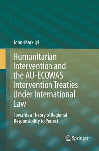 Humanitarian Intervention and the AU-ECOWAS Intervention Treaties Under International Law