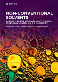 Non-Conventional Solvents / Organic Synthesis, Natural Products Isolation, Drug Design, Industry and the Environment