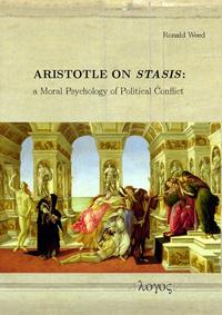 Aristotle on Stasis: a Moral Psychology of Political Conflict