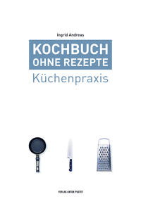 Kochbuch ohne Rezepte, Band 1