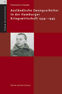 Ausländische Zwangsarbeiter in der Hamburger Kriegswirtschaft 1939-1945