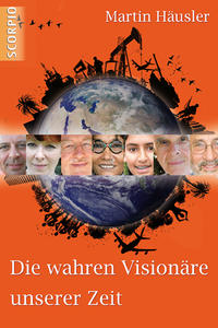 Die wahren Visionäre unserer Zeit