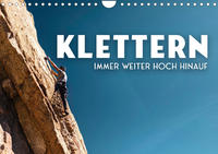 Klettern - Immer weiter hoch hinauf (Wandkalender 2023 DIN A4 quer)