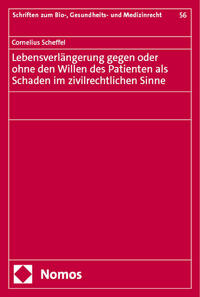 Lebensverlängerung gegen oder ohne den Willen des Patienten als Schaden im zivilrechtlichen Sinne